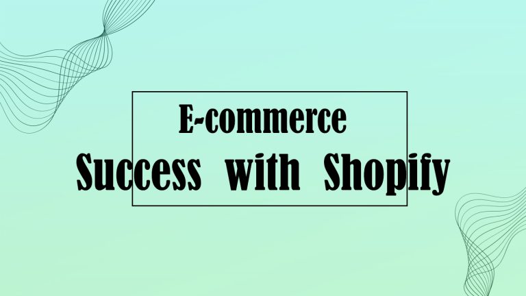 Unlocking E-commerce Success with Shopify